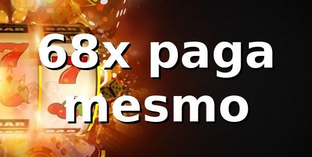 68x - 68x paga mesmo: Plataforma de apostas online confiável